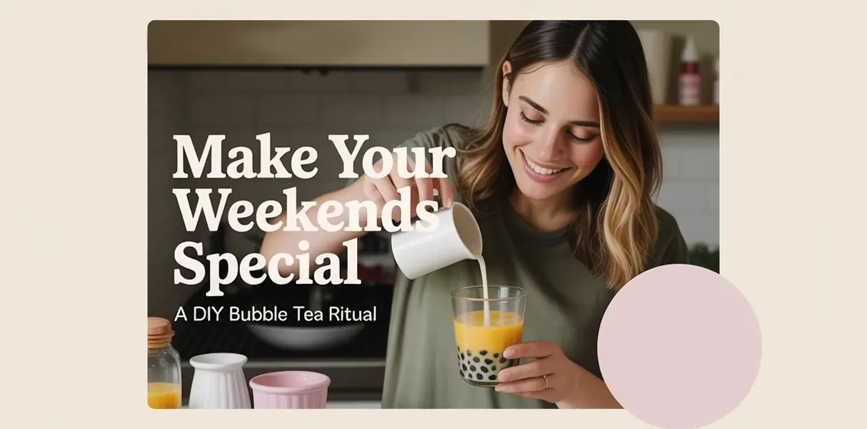 Smiling woman preparing bubble tea at home with the text “Make Your Weekends Special – A DIY Bubble Tea Ritual.